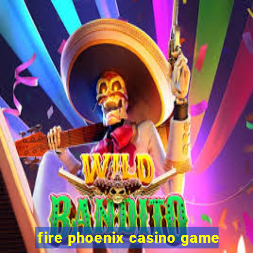 fire phoenix casino game